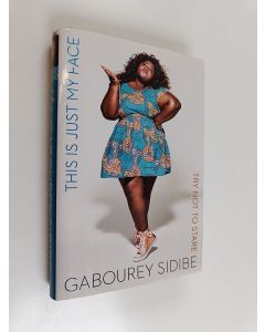 Kirjailijan Gabourey Sidibe käytetty kirja This is just my face : try not to stare