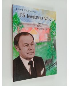 Kirjailijan Levi Ulfvens käytetty kirja På levitens väg : arvet från storstugan