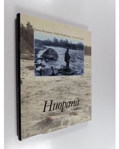 Kirjailijan Erkki Markkanen & Jarmo Kovanen ym. käytetty kirja Huopana : Juhani Ahon koski
