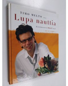 Kirjailijan Timo Melto käytetty kirja Lupa nauttia : keittiömestarin villit maut