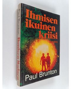 Kirjailijan Paul Brunton käytetty kirja Ihmisen ikuinen kriisi