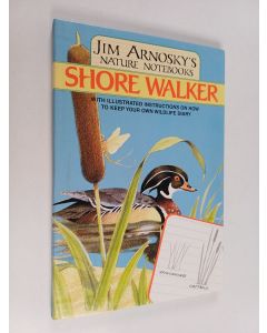 Kirjailijan Jim Arnosky käytetty kirja Shore Walker : Jim Arnosky's Nature Notebooks