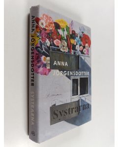 Kirjailijan Anna Jörgensdotter käytetty kirja Systrarna : roman