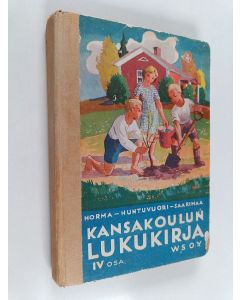 Kirjailijan E. A. Saarimaa & Hilda Huntuvuori ym. käytetty kirja Kansakoulun lukukirja IV