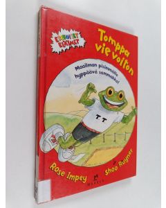 Kirjailijan Rose Impey käytetty kirja Tomppa vie voiton : maailman pisimmälle hyppäävä sammakko!