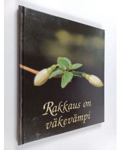 Kirjailijan Anja Porio käytetty kirja Rakkaus on väkevämpi