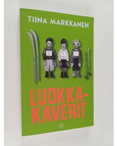 Kirjailijan Tiina Markkanen käytetty kirja Luokkakaverit
