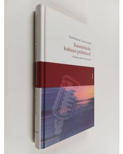 käytetty kirja Kuunteleeko kukaan puhettasi? Kuinka saada viesti perille