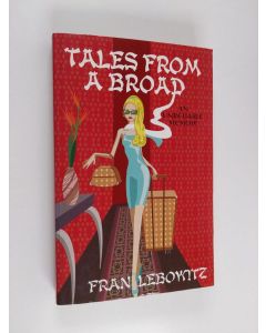 Kirjailijan Fran Lebowitz käytetty kirja Tales from a Broad - An Unreliable Memoir