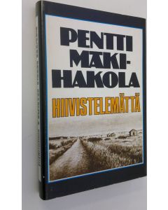 Kirjailijan Pentti Mäki-Hakola käytetty kirja Hiivistelemättä