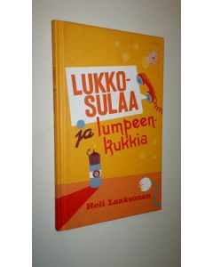 Kirjailijan Heli Laaksonen uusi kirja Lukkosulaa ja lumpeenkukkia : kaksinäytöksinen hapankomedia : Laitila - Kouvola - Tartto 2006-2007 (UUSI)