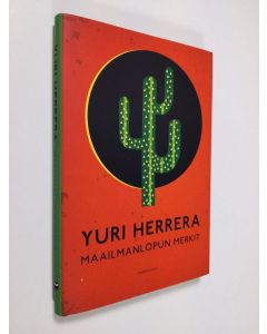 Kirjailijan Yuri Herrera uusi kirja Maailmanlopun merkit