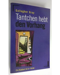 Kirjailijan Gallagher Gray käytetty kirja Tantchen hebt den Vorhang : ein Hubbert & Lil-Krimi (ERINOMAINEN)