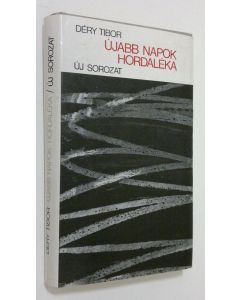 Kirjailijan Dery Tibor käytetty kirja Ujabb napok hordaleka : uj sorozat