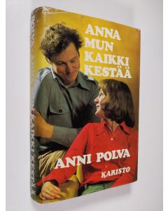 Kirjailijan Anni Polva käytetty kirja Anna mun kaikki kestää