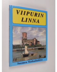 Kirjailijan Ilmari Raekallio käytetty kirja Wiipurin linna : sen vaiheet ja nähtävyydet