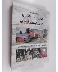 Kirjailijan Olavi Keinänen käytetty kirja Rauhan, rahan ja rakkauden aika : tositarinoita yhdeksältä vuosikymmeneltä