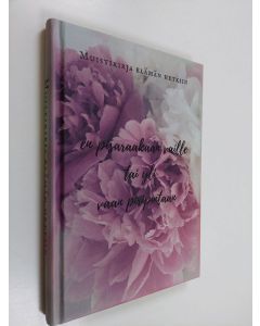 käytetty kirja En pisaraakaan vaille tai yli vaan piripintaan : muistikirja elämän hetkiin