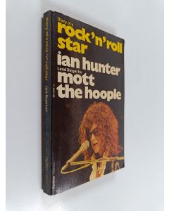 Kirjailijan Ian Hunter käytetty kirja Diary of a rock'n'roll star