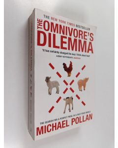 Kirjailijan Michael Pollan käytetty kirja The omnivore's dilemma : the search for a perfect meal in a fast-food world