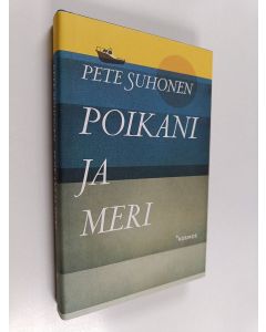 Kirjailijan Pete Suhonen käytetty kirja Poikani ja meri