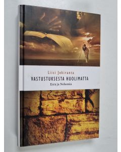 Kirjailijan Liisi Jokiranta käytetty kirja Vastustuksesta huolimatta : Esra ja Nehemia