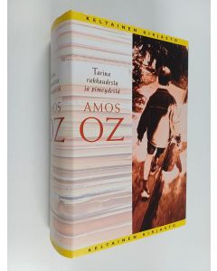 Kirjailijan Amos Oz käytetty kirja Tarina rakkaudesta ja pimeydestä