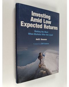 Kirjailijan Antti Ilmanen käytetty kirja Investing amid low expected returns : making the most when markets offer the least