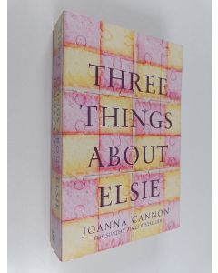Kirjailijan Joanna Cannon käytetty kirja Three Things about Elsie
