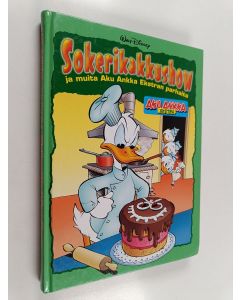 Kirjailijan Walt Disney käytetty kirja Sokerikakkushow ja muita Aku Ankka Ekstran parhaita