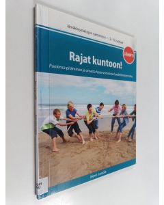 Kirjailijan Mervi Juusola käytetty kirja Rajat kuntoon! : Puolensa pitämisen ja omasta hyvinvoinnista huolehtimisen taito