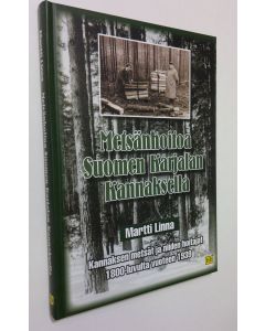 Kirjailijan Martti Linna uusi kirja Metsänhoitoa Suomen Karjalan kannaksella : Kannaksen metsät ja niiden hoitajat 1800-luvulta vuoteen 1939 (UUSI)