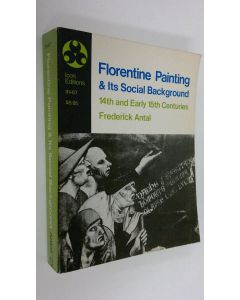 Kirjailijan R.R. Bowker Company käytetty kirja Florentine painting and its social background : the bourgeois republic before Cosimo de' Medici's advent to power, XIV and early XV centuries