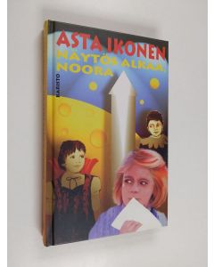 Kirjailijan Asta Ikonen käytetty kirja Näytös alkaa, Noora