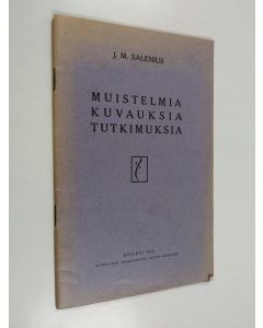 Kirjailijan J. M. Salenius käytetty teos Muistelmia, kuvauksia ja tutkimuksia