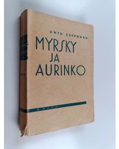 Kirjailijan Unto Seppänen käytetty kirja Myrsky ja aurinko
