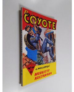 Kirjailijan Jose Mallorqui käytetty kirja El Coyote 65 : seikkailuromaani viime vuosisadan Kaliforniasta - Merkitty kultaraha