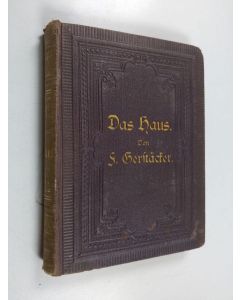 Kirjailijan Friedrich Gerstäcker käytetty kirja Das alte Haus - Erzählung