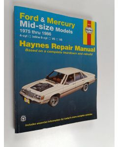 Kirjailijan Chaun Muir käytetty kirja Ford & Mercury Mid-size models : 1975 thru 1986 : 4-cyl, inline 6-cyl, V6, V8 : Haynes repair manual based on a complete teardown and rebuild