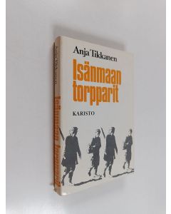 Kirjailijan Anja Tikkanen käytetty kirja Isänmaan torpparit