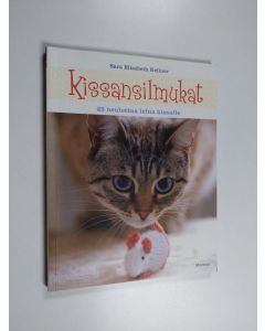 Kirjailijan Sara Elizabeth Kellner käytetty kirja Kissansilmukat : 25 neulottua lelua kissalle