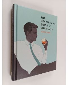 Kirjailijan Alfred Tong käytetty kirja The gentleman's guide to cocktails