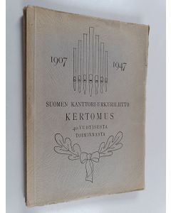 Kirjailijan Paavo Salmi käytetty kirja Suomen kanttori-urkuriliitto 1907-1947 : kertomus 40-vuotisesta toiminnasta