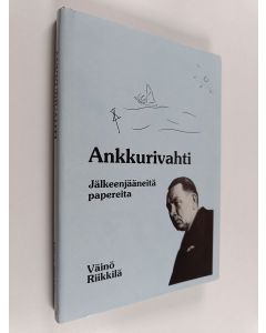 Kirjailijan Väinö Riikkilä käytetty kirja Ankkurivahti : jälkeenjääneitä papereita