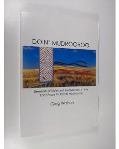 Kirjailijan Greg J. Watson käytetty kirja Doin' Mudrooroo - Elements of Style and Involvement in the Early Prose Fiction of Mudrooroo (tekijän omiste)