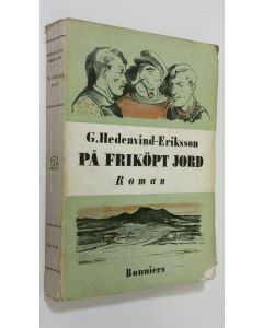 Kirjailijan G. Hedenvind-Eriksson käytetty kirja På Friköpt Jord : roman