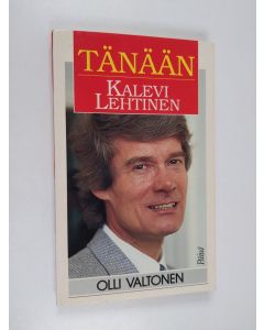 Kirjailijan Olli Valtonen käytetty kirja Tänään Kalevi Lehtinen