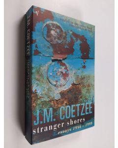 Kirjailijan J. M. Coetzee käytetty kirja Stranger shores : essays 1986-1999