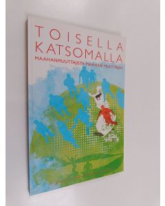 Kirjailijan Senni Jyrkiäinen käytetty kirja Toisella katsomalla : maahanmuuttajista maahan muuttajiin