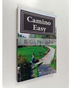 Kirjailijan B. Preston käytetty kirja Camino Easy - A Stress-Free Guide to the French Way for Mature Walkers
